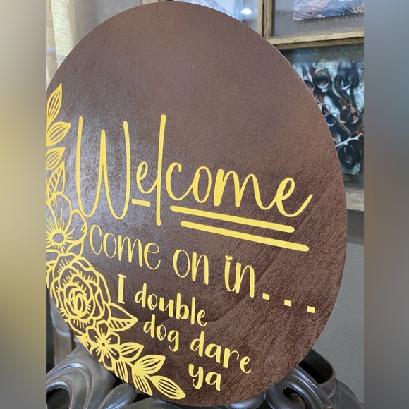 Welcome. Come on in..I Double Dog Dare Ya. 12” Round Wood Sign - Funny - Picture 3 of 4